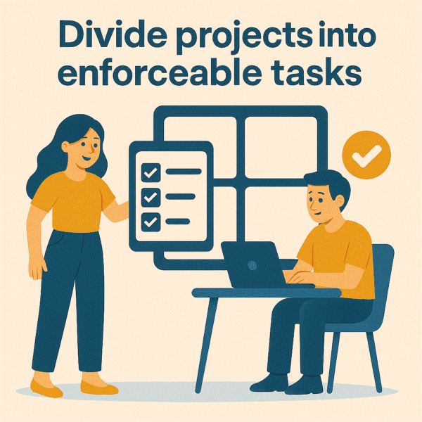 Divide projects into an enforceable tasks
